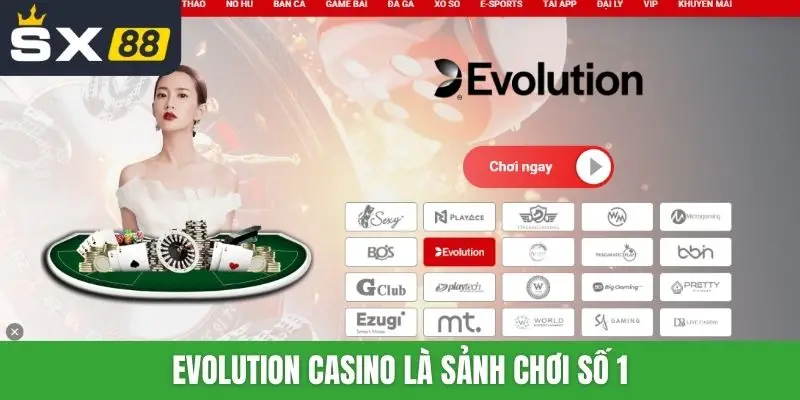 Evolution Casino là sảnh chơi số 1